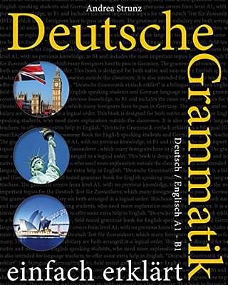 Deutsche Grammatik Einfach Erklärt: Deutsch/Englisch A1 - B1-..