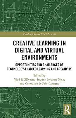 Creative Learning In Digital And Virtual Environments: Opportunities And Challenges Of Technology-Enabled Learning And Creativity-..