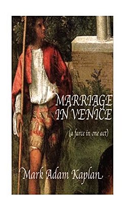 Marriage In Venice: (A Farce In One-Act)-..