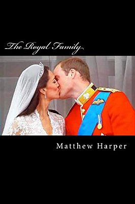 The Royal Family: A Fascinating Book Containing Royal Family Facts, Trivia, Images & Memory Recall Quiz: Suitable For Adults & Children-..