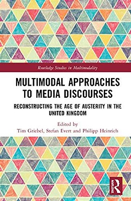 Multimodal Approaches To Media Discourses: Reconstructing The Age Of Austerity In The United Kingdom-..