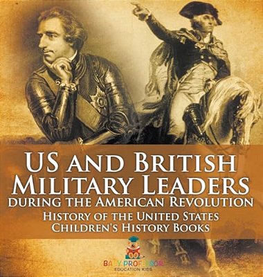 US And British Military Leaders During The American Revolution - History Of The United States Children's History Books-..