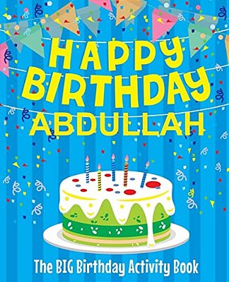Happy Birthday Abdullah - The Big Birthday Activity Book: (Personalized Children's Activity Book)-..