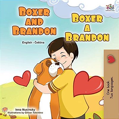 Boxer And Brandon (English Czech Bilingual Book For Kids)-..