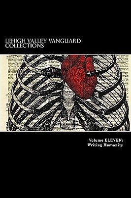 Lehigh Valley Vanguard Collections Volume Eleven: Writing Humanity-..