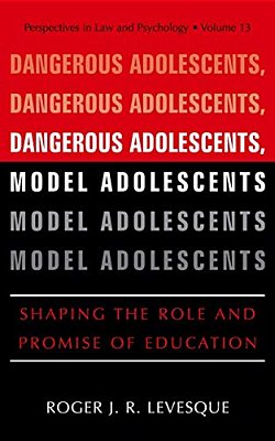 Dangerous Adolescents, Model Adolescents: Shaping The Role And Promise Of Education-..