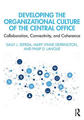 Developing The Organizational Culture Of The Central Office: Collaboration, Connectivity, And Coherence-..