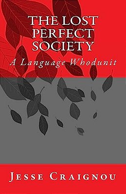 The Lost Perfect Society: A Language Whodunit-..
