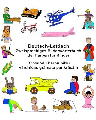 Deutsch-Lettisch Zweisprachiges Bilderwörterbuch Der Farben Für Kinder-..