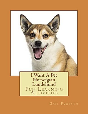I Want A Pet Norwegian Lundehund: Fun Learning Activities-..