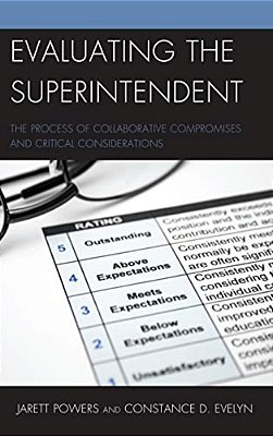 Evaluating The Superintendent: The Process Of Collaborative Compromises And Critical Considerations-..
