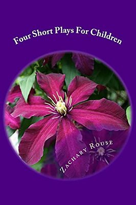 Four Short Plays For Children: That Don't Bore Adults!-..