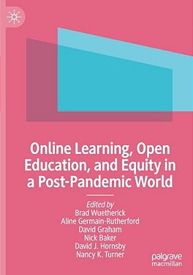 Online Learning, Open Education, And Equity In A Post-Pandemic World-..