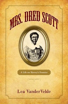 Mrs. Dred Scott: A Life On Slavery's Frontier-..