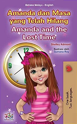 Amanda And The Lost Time (Malay English Bilingual Book For Kids)-..
