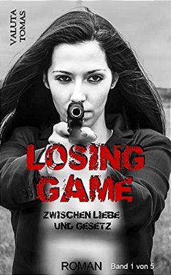 Losing Game: Zwischen Liebe Und Gesetz-..