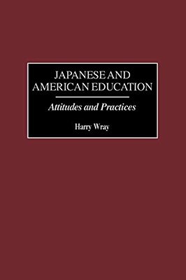 Japanese And American Education: Attitudes And Practices-..