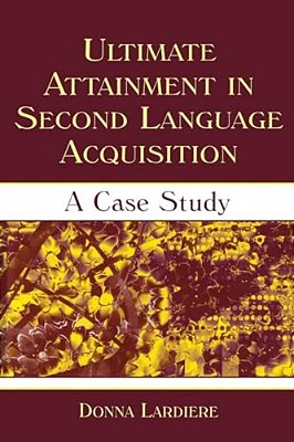 Ultimate Attainment In Second Language Acquisition: A Case Study-..