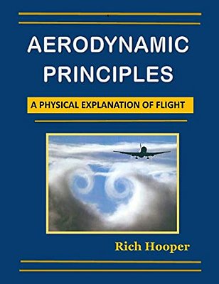 Aerodynamic Principles: A Physical Explanation Of Flight-..