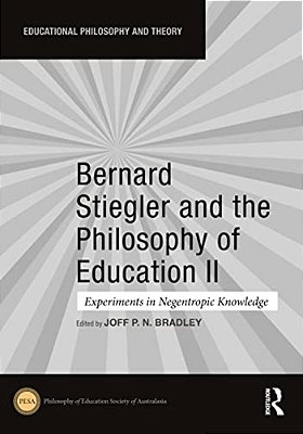 Bernard Stiegler And The Philosophy Of Education II: Experiments In Negentropic Knowledge-..