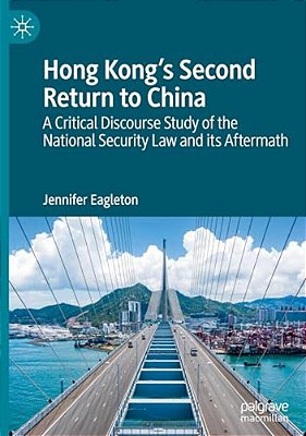Hong Kong's Second Return To China: A Critical Discourse Study Of The National Security Law And Its Aftermath-..