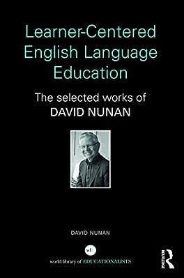Learner-Centered English Language Education: The Selected Works Of David Nunan-..