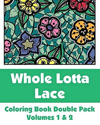 Whole Lotta Lace Coloring Book Double Pack (Volumes 1 & 2)-..