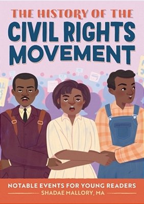 The History Of The Civil Rights Movement: Notable Events For Young Readers-..