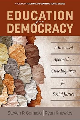 Education For Democracy: A Renewed Approach To Civic Inquiries For Social Justice-..