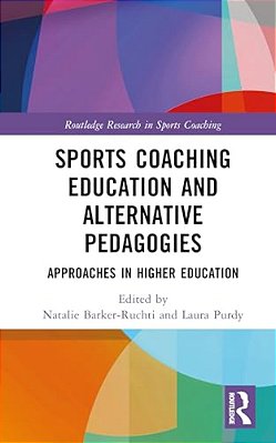 Sports Coaching Education And Alternative Pedagogies: Approaches In Higher Education-..