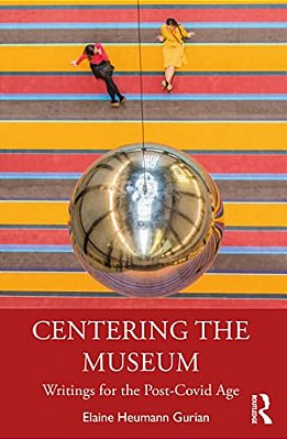 Centering The Museum: Writings For The Post-Covid Age-..