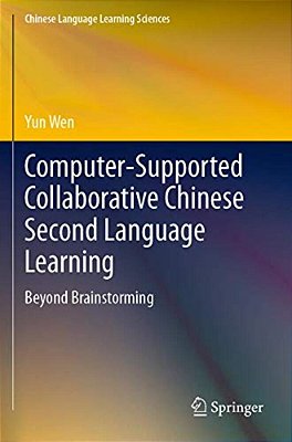 Computer-Supported Collaborative Chinese Second Language Learning: Beyond Brainstorming-..
