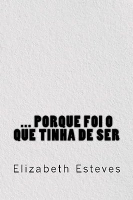 ... Porque Foi O Que Tinha De Ser-..