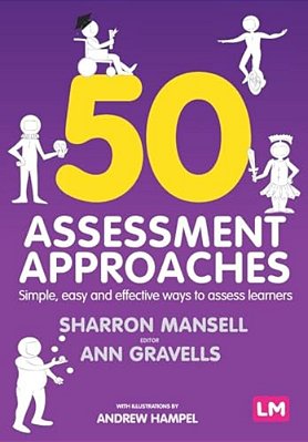 50 Assessment Approaches: Simple, Easy And Effective Ways To Assess Learners-..
