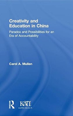 Creativity And Education In China: Paradox And Possibilities For An Era Of Accountability-..