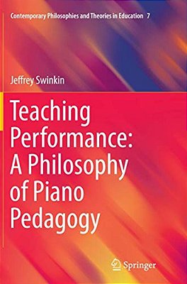 Teaching Performance: A Philosophy Of Piano Pedagogy-..