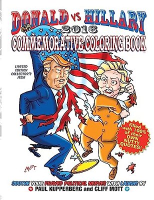 Donald Vs Hillary 2016 Commemorative Coloring Book: Limited Edition Collector's Edition-..
