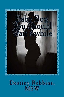 Baby Boy, You Should Wait Awhile-..