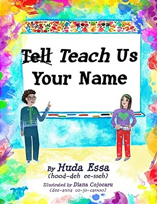 Teach US Your Name: Empowering Children To Teach Others To Pronounce Their Names Correctly-..