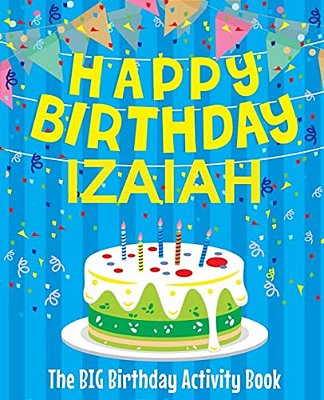 Happy Birthday Izaiah - The Big Birthday Activity Book: Personalized Children's Activity Book-..