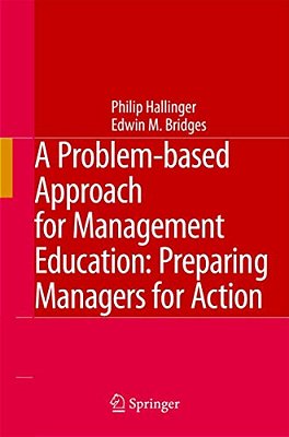 A Problem-Based Approach For Management Education: Preparing Managers For Action-..
