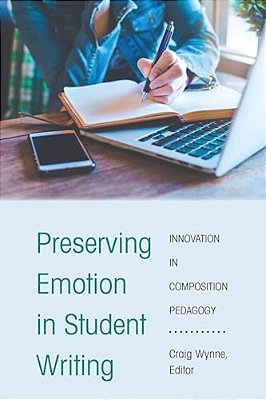 Preserving Emotion In Student Writing: Innovation In Composition Pedagogy-..