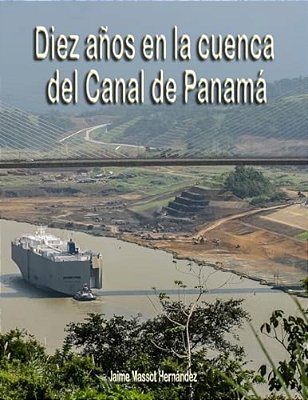 2018 Diez Años En La Cuenca Del Canal De Panamá-..