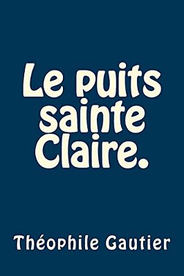 Le Puits Sainte Claire. -..