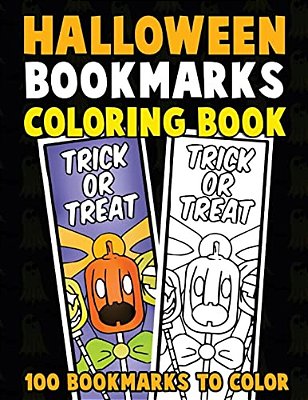 Halloween Bookmarks Coloring Book: 100 Bookmarks To Color: Spooky Fall Coloring Activity Book For Kids, Adults And Seniors Who Love Reading-..