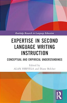 Expertise In Second Language Writing Instruction: Conceptual And Empirical Understandings-..