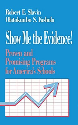 Show Me The Evidence!: Proven And Promising Programs For America's Schools-..