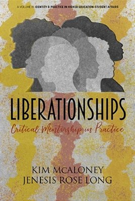 Liberationships: Critical Mentorship In Practice-..