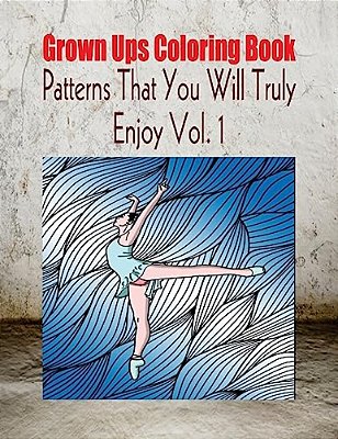 Grown Ups Coloring Book Patterns That You Will Truly Enjoy Vol. 1 Mandalas-..