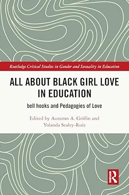 All About Black Girl Love In Education: Bell Hooks And Pedagogies Of Love-..